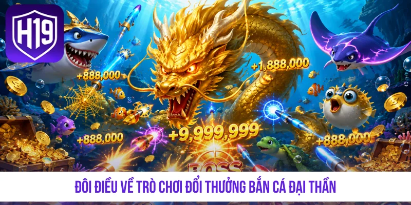 Đôi điều về trò chơi đổi thưởng Bắn Cá Đại Thần