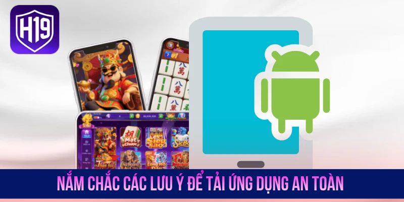 Nắm chắc các lưu ý để tải ứng dụng an toàn
