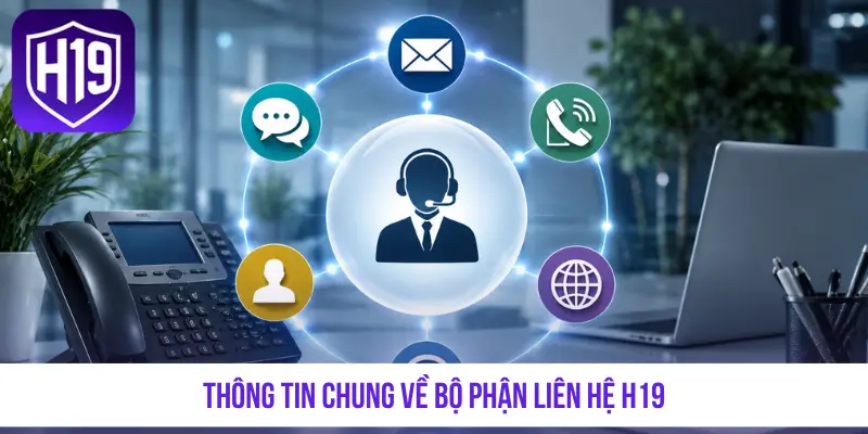 Thông tin chung về bộ phận liên hệ H19