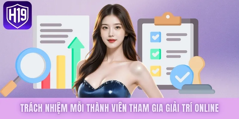 Trách nhiệm mỗi thành viên tham gia giải trí online