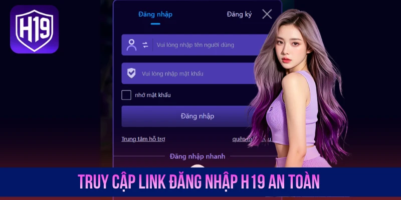 Truy cập link đăng nhập H19 an toàn